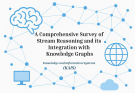 a comprehensive survey of stream reasoning and its integration with knowledge graphs