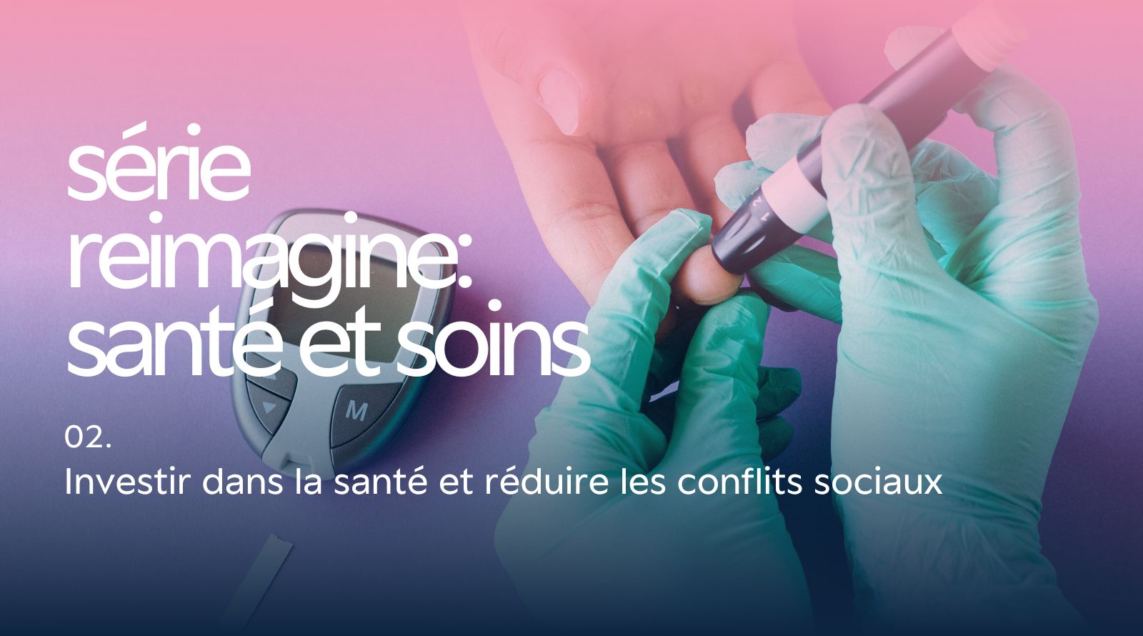 Série Reimagine : Santé et Soins – Faire face au nouveau fardeau des maladies chroniques