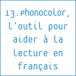 13. Phonocolor, l’outil pour aider à la lecture en français