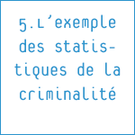 5. L’exemple des Statistiques de la criminalité