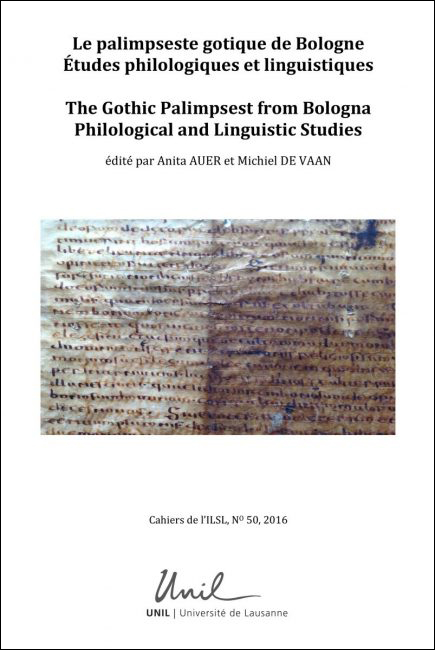 Le palimpseste gotique de Bologne. Études philologiques et linguistiques / The Gothic Palimpsest from Bologna. Philological and Linguistic Studies