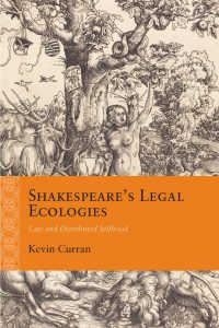 Shakespeare’s Legal Ecologies : Law and Distributed Selfhood