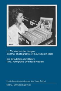 La Circulation des images : cinéma, photographie et nouveaux médias / Die Zirkulation der Bilder : Film, Fotografie und neue Medien