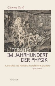Literatur im Jahrhundert der Physik. Geschichte und Funktion interaktiver Gattungen (1900-1975)