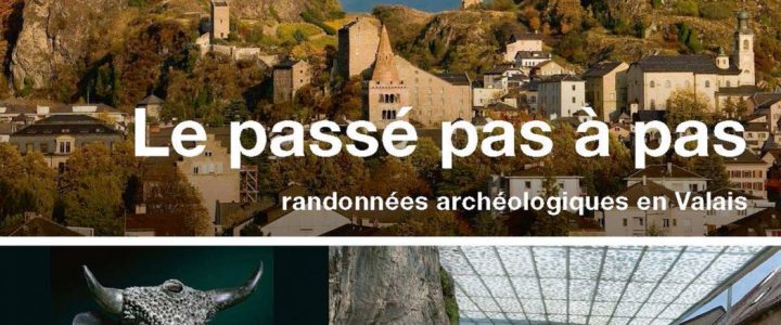 Le passé pas à pas – Randonnées archéologiques en Valais