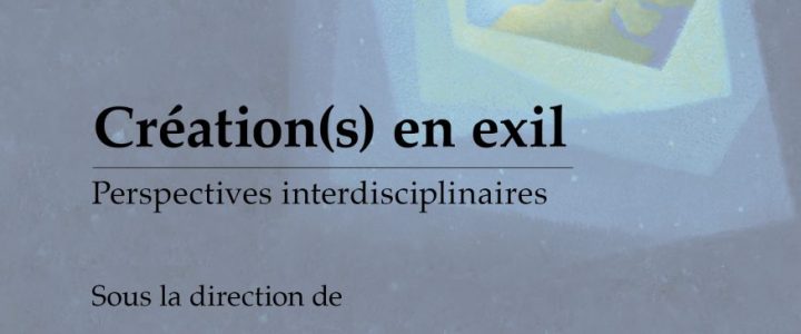 Création(s) en exil. Perspectives interdisciplinaires