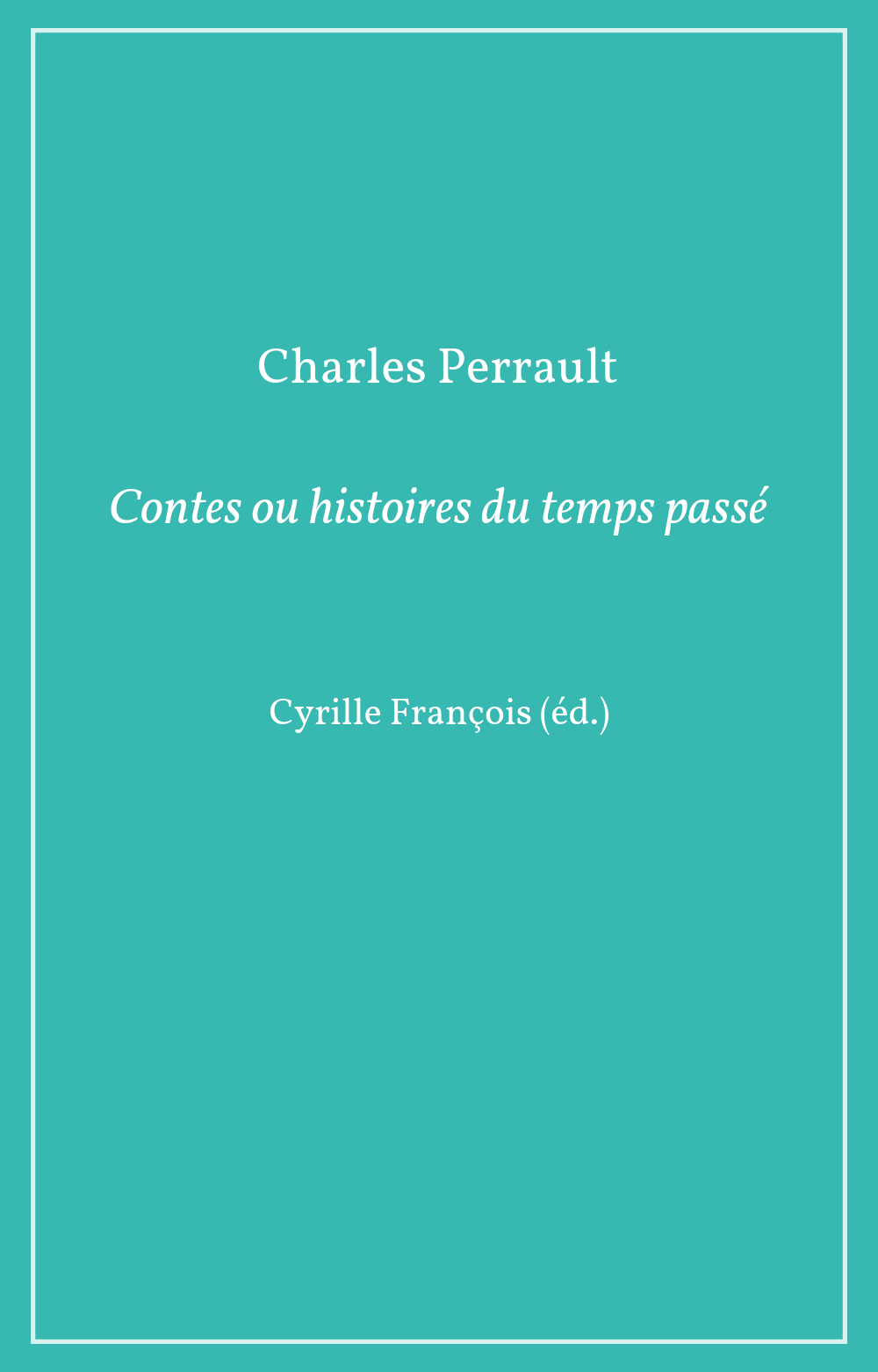 Charles Perrault, Contes ou histoires du temps passé