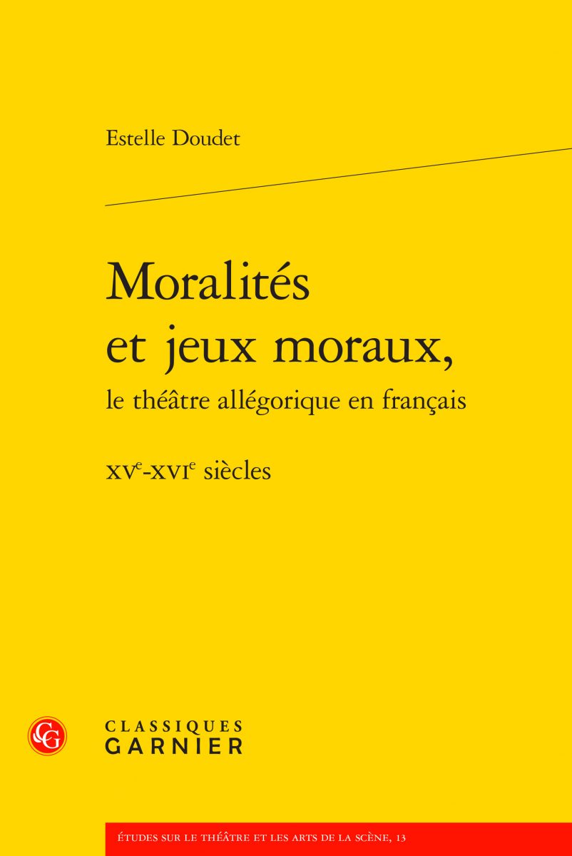 Moralités et jeux moraux, le théâtre allégorique en français, 15e-16e s.