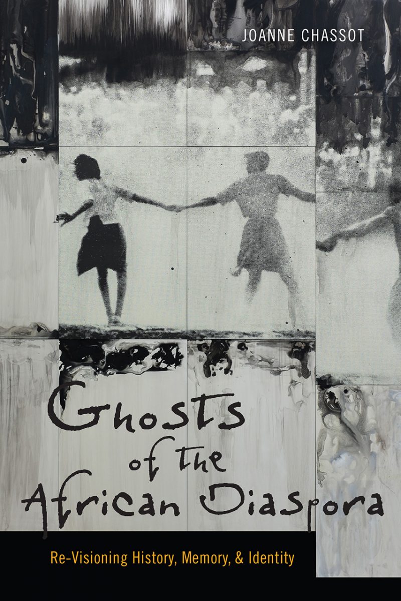 Ghosts of the African Diaspora: Re-Visioning History, Memory, and Identity