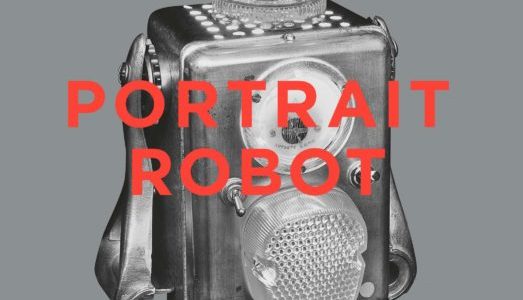 Portrait-Robot ou Les multiples visages de l’humanité