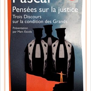 Pascal, Pensées sur la justice; Trois Discours sur la condition des Grands