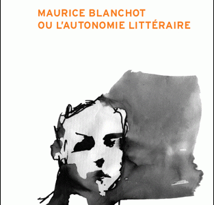 Maurice Blanchot ou l’autonomie littéraire