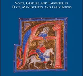 Behaving like Fools. Voice, Gesture, and Laughter in Texts, Manuscripts, and Early Books