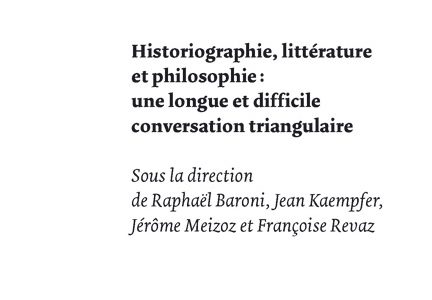 Historiographie, littérature et philosophie : une longue et difficile conversation triangulaire