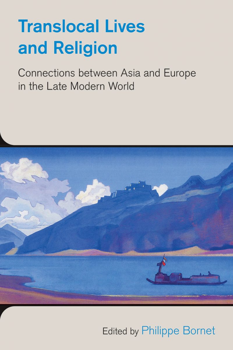 Translocal Lives and Religion. Connections between Asia and Europe in the Late Modern World