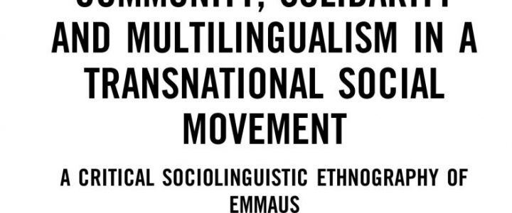 Community, Solidarity and Multilingualism in a Transnational Social Movement. A Critical Sociolinguistic Ethnography of Emmaus