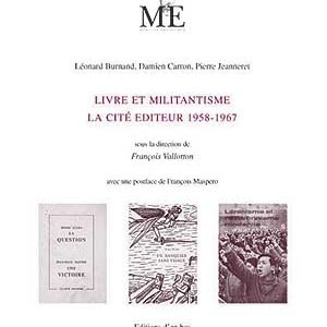 Livre et militantisme. La Cité Éditeur 1958-1967
