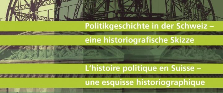 Histoire politique en Suisse – une esquisse historiographique