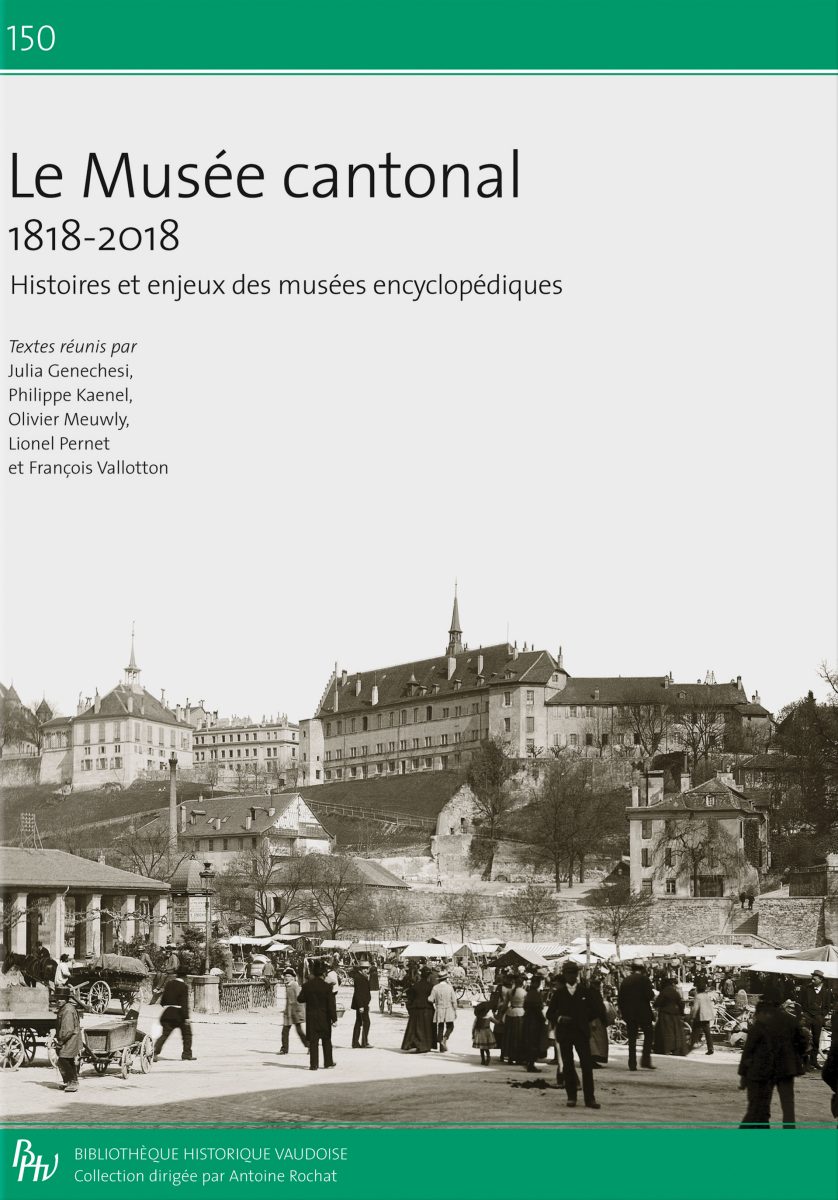 Le Musée cantonal 1818-2018. Histoire et enjeux des musées encyclopédiques