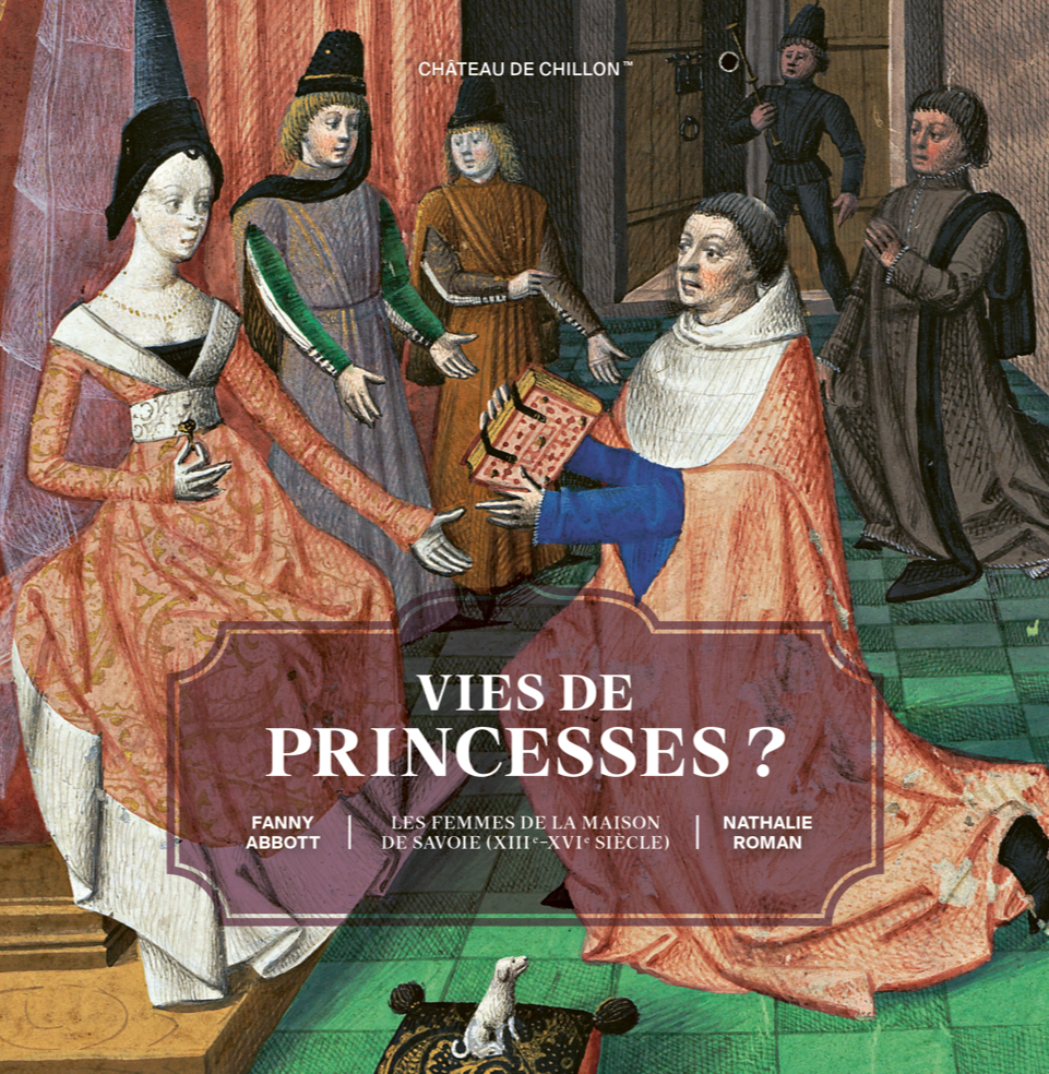 Vies de princesses ? Les femmes de la Maison de Savoie (XIIIe-XVIe siècle)