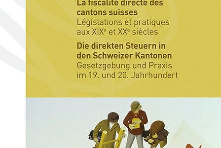 La fiscalité directe des cantons suisses. Législations et pratiques aux XIXe et XXe siècles