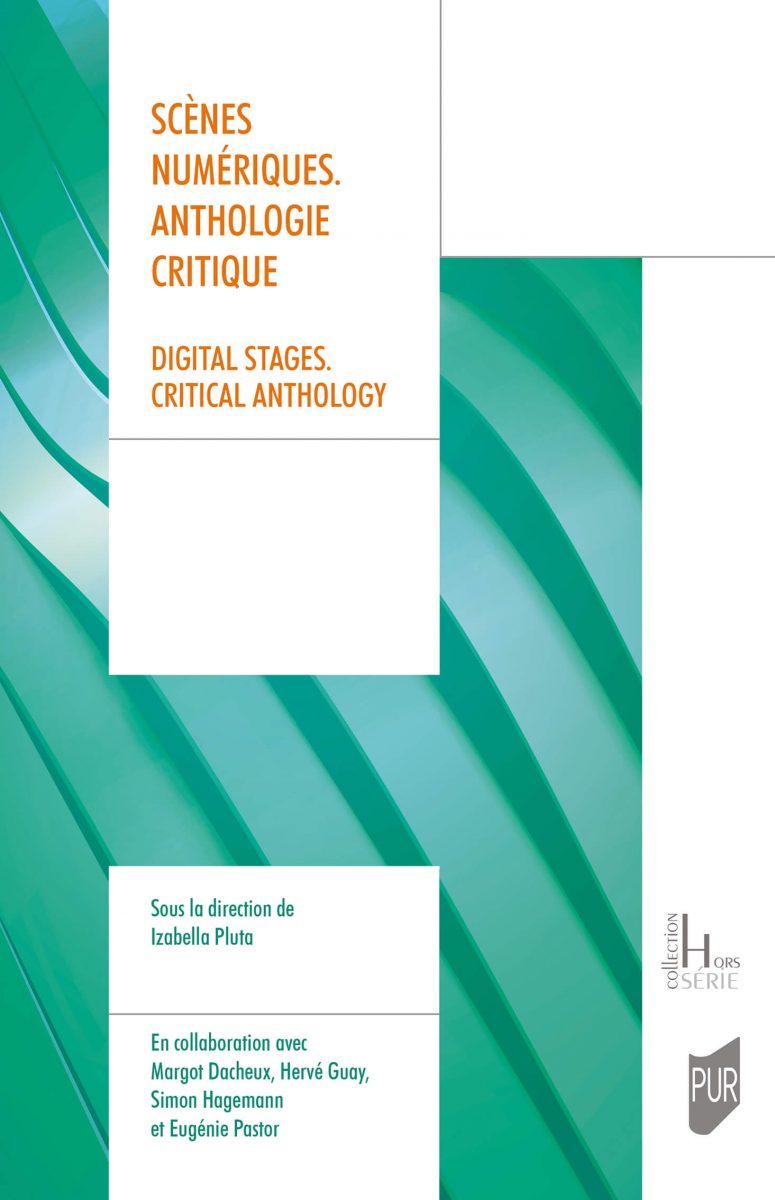 Scènes numériques. Anthologie critique d’écrits et d’entretiens d’artistes / Digital Stages. Critical anthology of artists’ statements and interviews