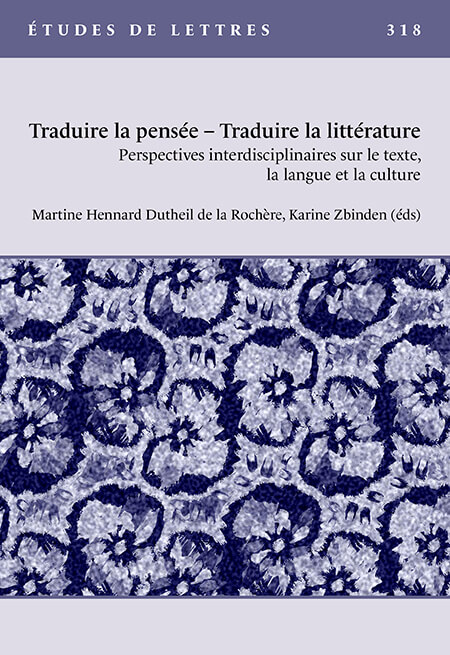 Traduire la pensée – Traduire la littérature. Perspectives interdisciplinaires sur le texte, la langue et la culture