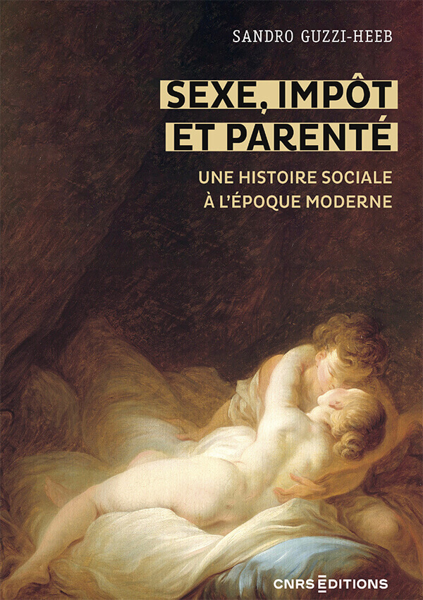 Sexe, impôt et parenté. Une histoire sociale à l’époque moderne, 1450-1850