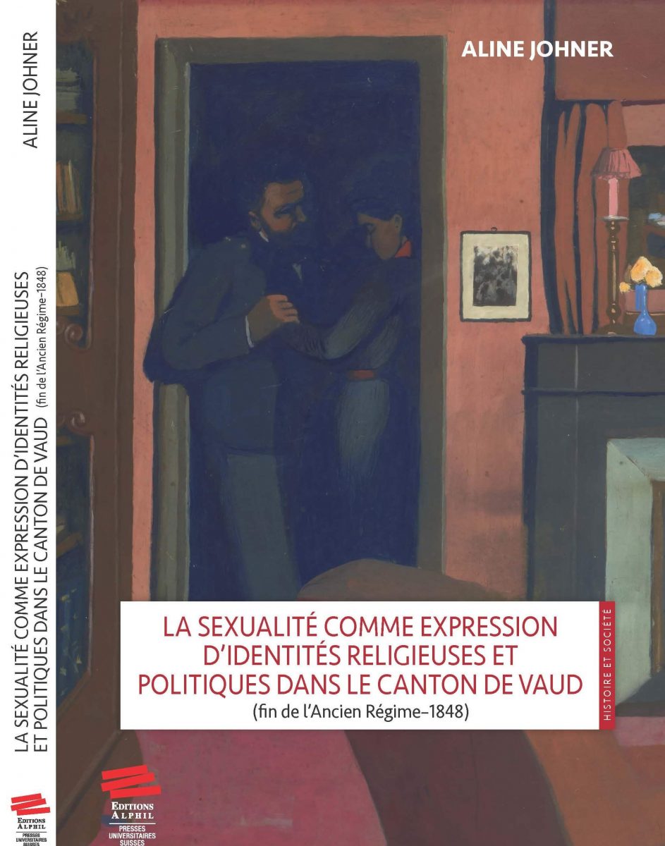 La sexualité comme expression d’identités religieuses et politiques dans le canton de Vaud (fin de l’Ancien Régime–1848)