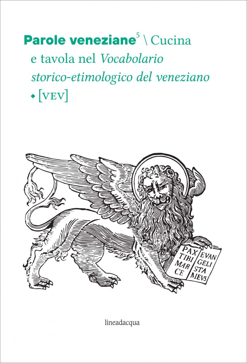 Parole veneziane 5. Cucina e tavola nel Vocabolario storico-etimologico del veneziano (VEV)