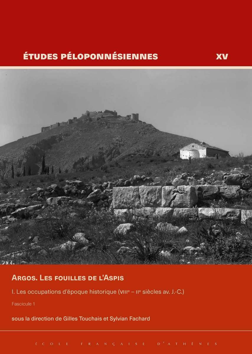 Argos. Les fouilles de l’Aspis. I. Les occupations d’époque historique (VIIIe – IIe siècles av. J.-C.)