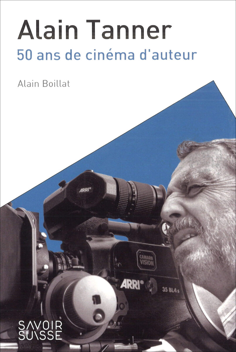 Alain Tanner. 50 ans de cinéma d’auteur