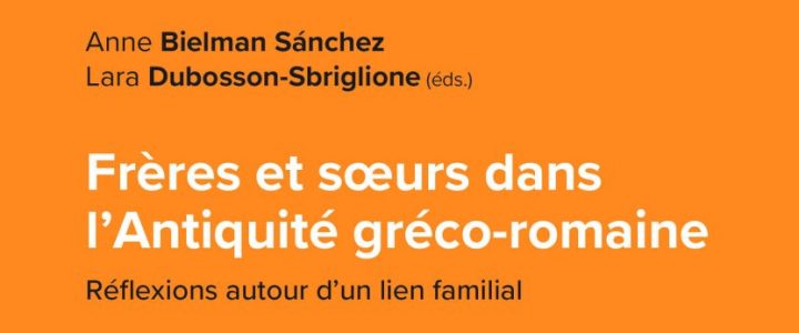 Frères et sœurs dans l’Antiquité gréco-romaine. Réflexions autour d’un lien familial