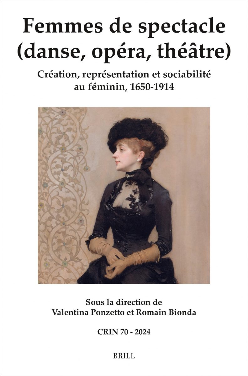 Femmes de spectacle (danse, opéra, théâtre). Création, représentation et sociabilité au féminin, 1650-1914