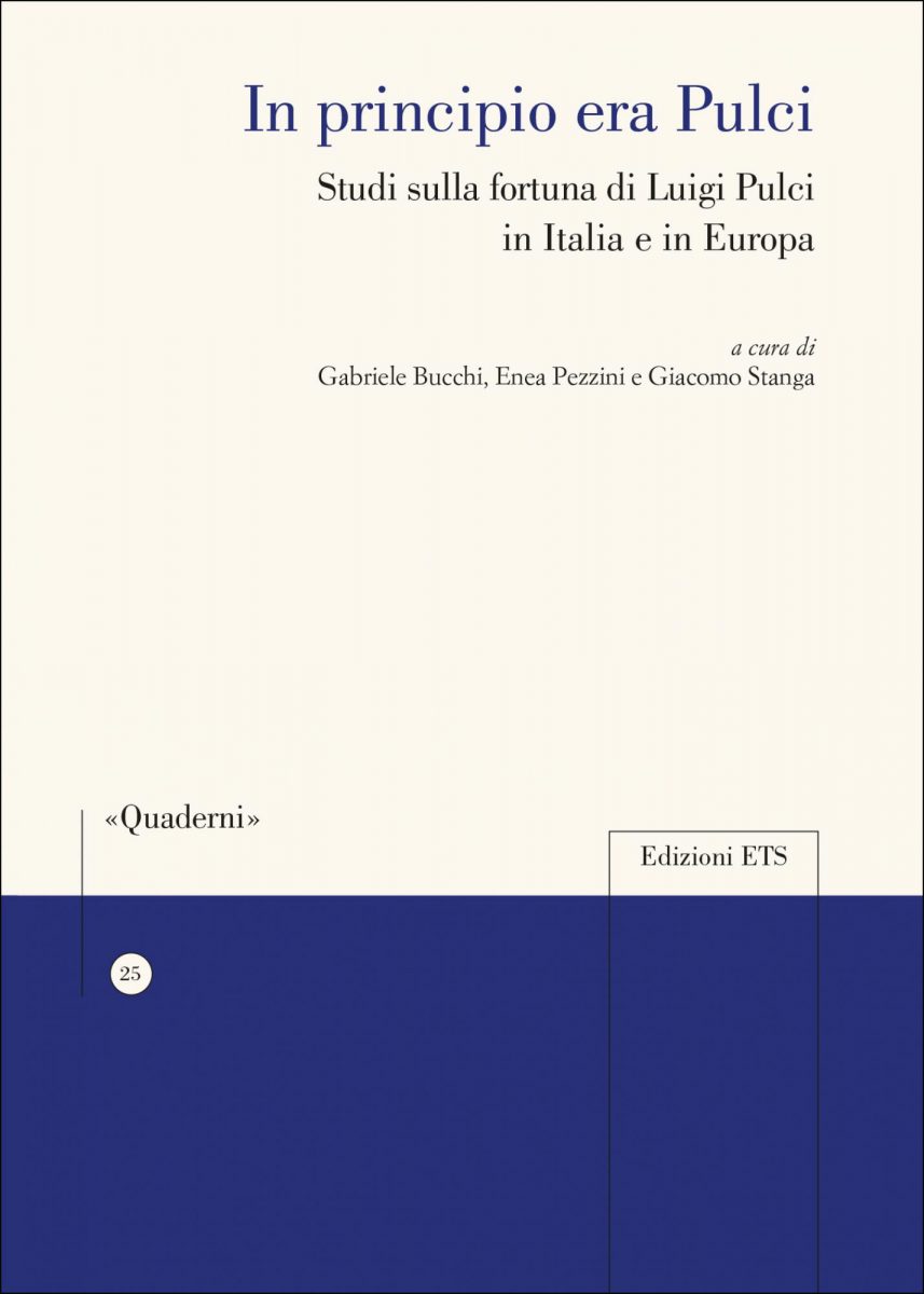 In principio era Pulci. Studi sulla fortuna di Luigi Pulci in Italia e in Europa