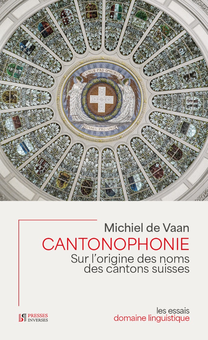 Cantonophonie. Sur l’origine des noms des cantons suisses