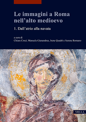 Couverture de Le immagini a Roma nell’alto medioevo 1. Dall’atrio alla navata