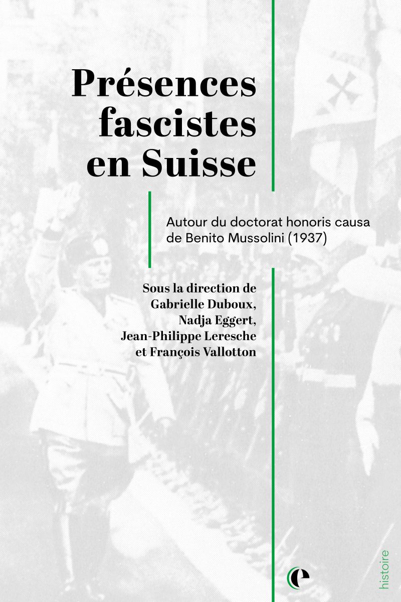 Présences fascistes en Suisse. Autour du doctorat honoris causa de Benito Mussolini (1937)