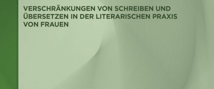 Autorinnen-Übersetzerinnen 1750–1850. Verschränkungen von Schreiben und Übersetzen in der literarischen Praxis von Frauen 2026 all autorinnen ubersetzerinnen couv