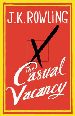 The Casual Vacancy - by J.K. Rowling