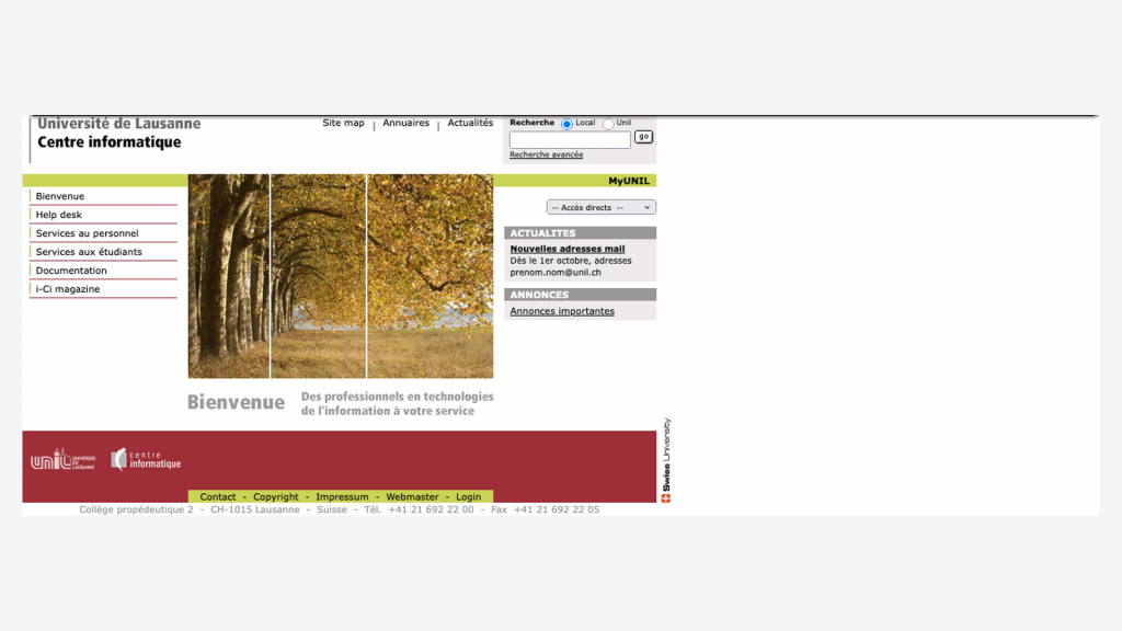 2003, le CMS Jahia est mis en production sur nos serveurs et va dès lors faciliter la création et la gestion à large échelle des sites centraux et sites de facultés avec une nouvelle ligne graphique institutionnelle.
